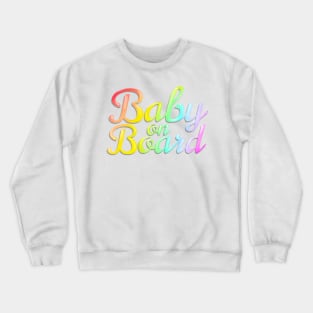 Baby on Board - Rainbow Crewneck Sweatshirt